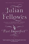 Past Imperfect - Julian Fellowes - 9781780229232