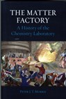 The Matter Factory - A History of the Chemistry Laboratory - Peter Morris - 9781780234427