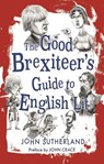 Good brexiteer's guide to english lit - john sutherland - 9781780239927