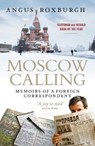 Moscow Calling - Angus Roxburgh - 9781780275581