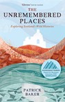 The Unremembered Places - Patrick Baker - 9781780277240