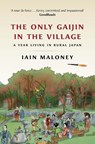 The Only Gaijin in the Village - Iain Maloney - 9781780277394