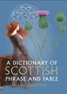 A Dictionary of Scottish Phrase and Fable - Ian Crofton - 9781780277554