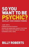 So You Want to be Psychic? - Billy Roberts - 9781780284781