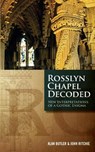 Rosslyn Chapel Decoded - Alan Butler ; John Ritchie - 9781780284927