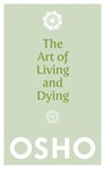 The Art of Living and Dying - Osho - 9781780285313