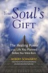 Your Soul's Gift - Robert Schwartz - 9781780286471