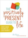 The Positively Present Guide to Life - Dani DiPirro - 9781780287898