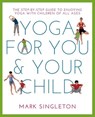 YOGA FOR YOU AND YOUR CHILD - Mark Singleton - 9781780288758