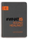 What is Sound Healing? - Lyz Cooper - 9781780289069