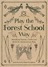 Play the Forest School Way - Jane Worroll - 9781780289298