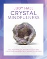 Crystal Mindfulness - Judy Hall - 9781780289731