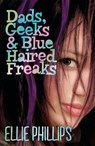 Dads Geeks and Blue-haired Freaks - Ellie Phillips - 9781780310848