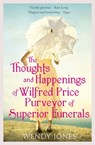 The Thoughts & Happenings of Wilfred Price, Purveyor of Superior Funerals - Wendy Jones - 9781780334721