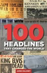 100 Headlines That Changed The World - James Maloney - 9781780335353