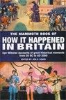 The Mammoth Book of How it Happened in Britain - Jon E. Lewis - 9781780337289