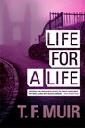 Life For A Life - T.F. Muir - 9781780337791
