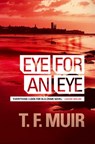 Eye for an Eye - T.F. Muir - 9781780338637