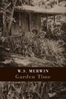 Garden Time - W. S. Merwin - 9781780373157