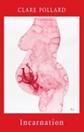 Incarnation - Clare Pollard - 9781780373379