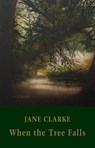 When the Tree Falls - Jane Clarke - 9781780374802