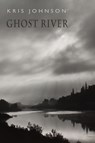 Ghost River - Kris Johnson - 9781780376479