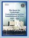 The Quest for Cryptological Centralization and the Establishment of NSA - Thomas L. Burns ; Center for Cryptologic History - 9781780390338