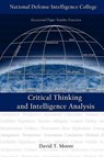 Critical Thinking and Intelligence Analysis - David T. Moore ; National Defense Intelligence College - 9781780391182
