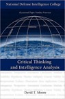 Critical Thinking and Intelligence Analysis - David T. Moore ; National Defense Intelligence College - 9781780391182