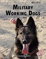 Military Working Dogs - U.S. Department of the Army ; U.S. Army Military Police School ; Army Training and Doctrine Command - 9781780391625