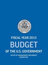 Budget of the U.S. Government Fiscal Year 2013 (Budget of the United States Government) - Office of Management and Budget ; Executive Office of the President - 9781780397177