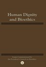 Human Dignity and Bioethics - President's Council on Bioethics - 9781780398532