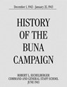 History of the Buna Campaign, December 1, 1942 - January 25, 1943 - Robert L. Eichelberger ; Command and General Staff School - 9781780399089