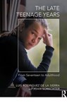 The Late Teenage Years - Luis Rodriguez De La Sierra ; Joan Schachter - 9781780491806