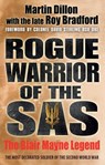 Rogue Warrior of the SAS - Martin Dillon ; Roy Bradford - 9781780573779