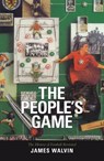 The People's Game - Professor James Walvin - 9781780577777