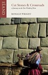 Cut Stones and Crossroads - Ronald Wright ; Alberto Manguel - 9781780601571