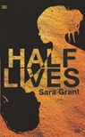 Half Lives - Sara Grant - 9781780621692
