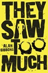 They Saw Too Much - Alan Gibbons - 9781780622484
