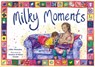 Milky Moments - Ellie Stoneley - 9781780662565