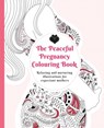 The Peaceful Pregnancy Colouring Book - Ewelina Malinowska - 9781780663890