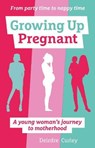 Growing Up Pregnant - CURLEY,  Deirdre - 9781780664354