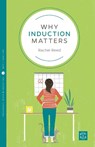 Why Induction Matters - Rachel Reed - 9781780666006