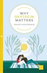 Why Oxytocin Matters - Kerstin Uvnas Moberg - 9781780666051