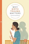 Why Birth Trauma Matters - Emma Svanberg - 9781780666105