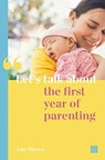 Let's talk about the first year of parenting - Amy Brown - 9781780667102