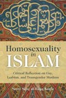 Homosexuality in Islam - Scott Siraj Al-Haqq Kugle - 9781780740287