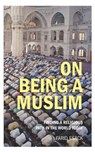 On Being a Muslim - Farid Esack - 9781780744575
