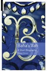 Baha'u'llah - Moojan Momen - 9781780746685