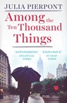 Among the Ten Thousand Things - Julia Pierpont - 9781780747644